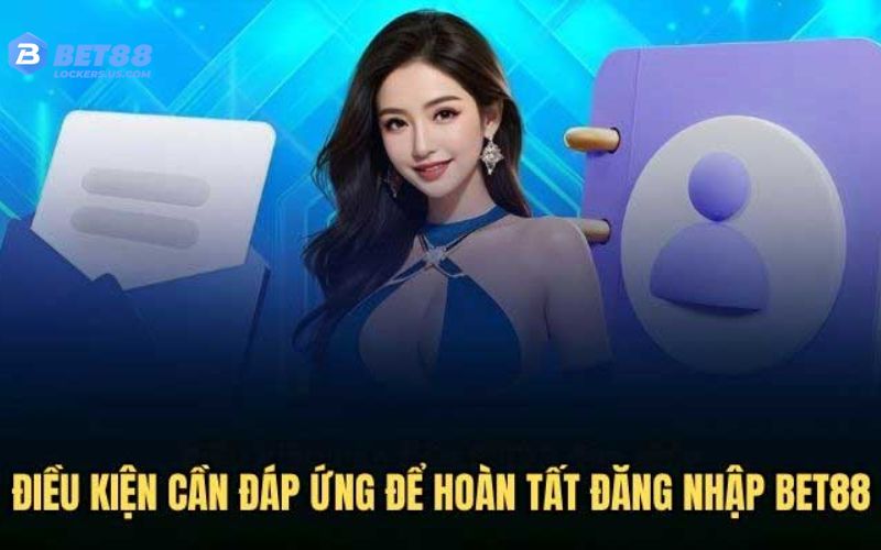 Điều Kiện Đăng Ký Tài Khoản Bet88