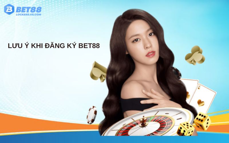 5 Lưu Ý Quan Trọng Khi Đăng Ký Tài Khoản Bet88