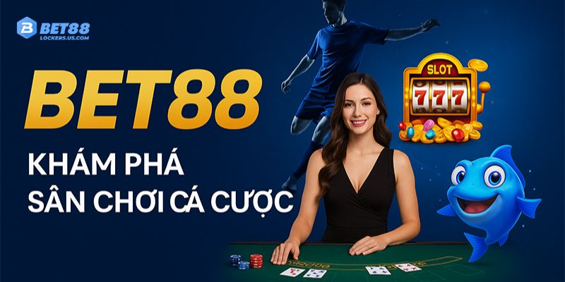 Sảnh game cá cược tại Bet88 Casino
